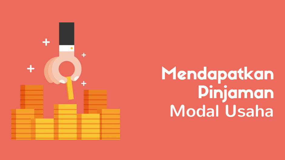 Tips Cara Mendapatkan Pinjaman Modal Usaha Tanpa Jaminan
