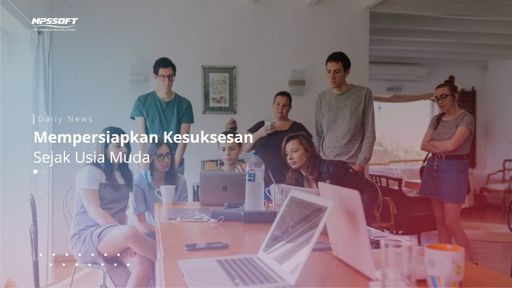 Mempersiapkan Kesuksesan dari Usia Muda