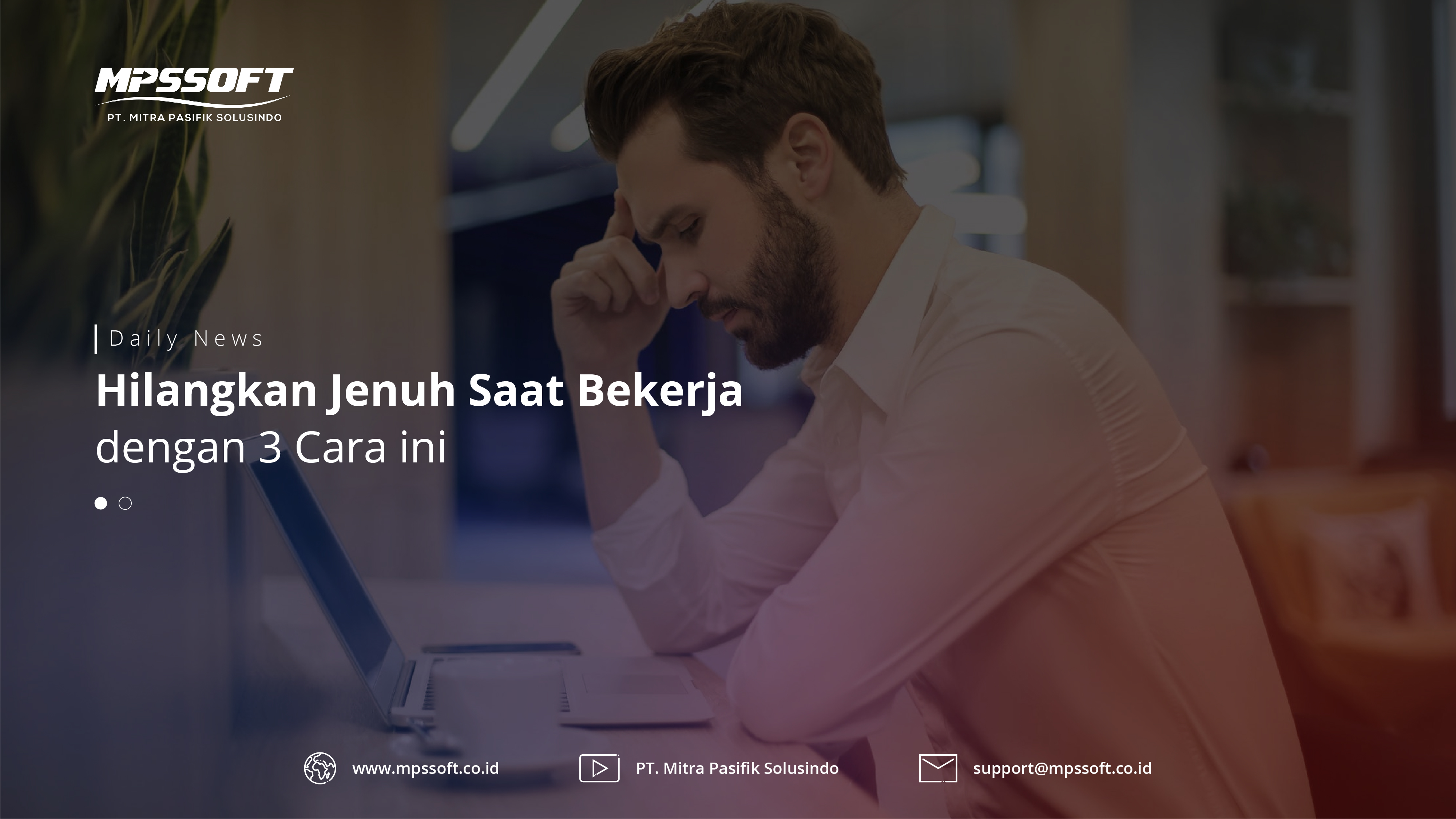 Hilangkan Jenuh Saat Bekerja Dengan 3 Cara ini