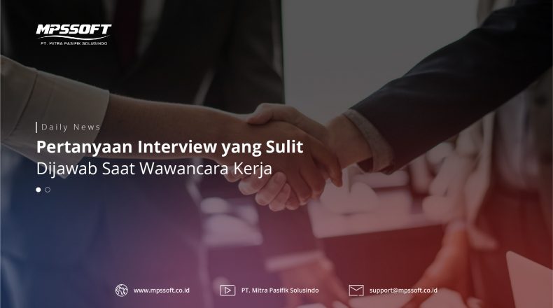 Pertanyaan Interview yang Paling Sulit di Jawab Saat Wawancara Kerja