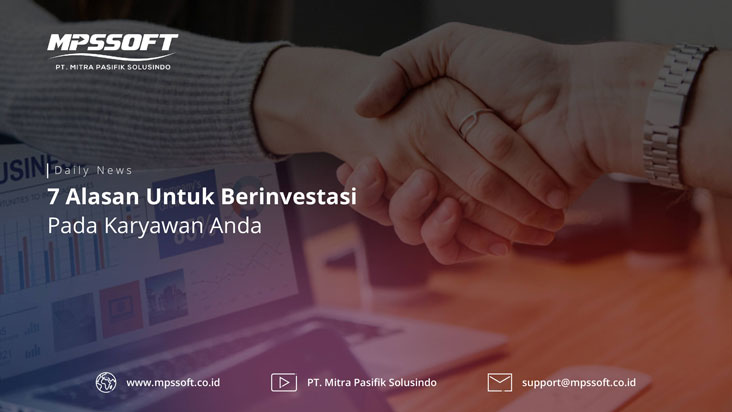 7 Alasan Untuk Berinvestasi Pada Karyawan Anda
