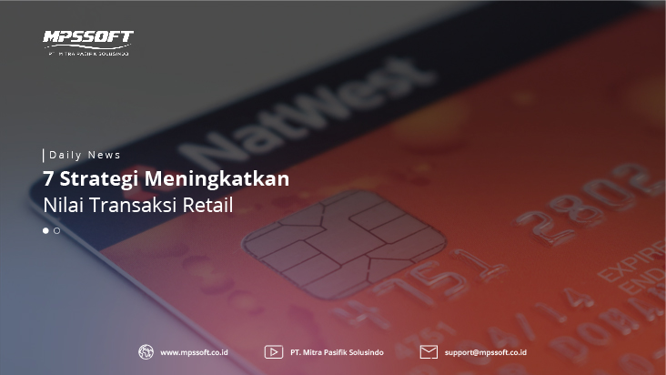 7 Strategi Meningkatkan Nilai Transaksi Retail