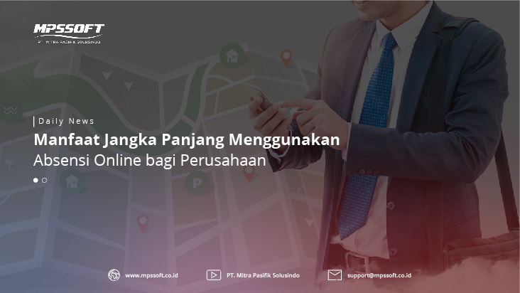 Manfaat Jangka Panjang Menggunakan Absensi Online Bagi Perusahaan