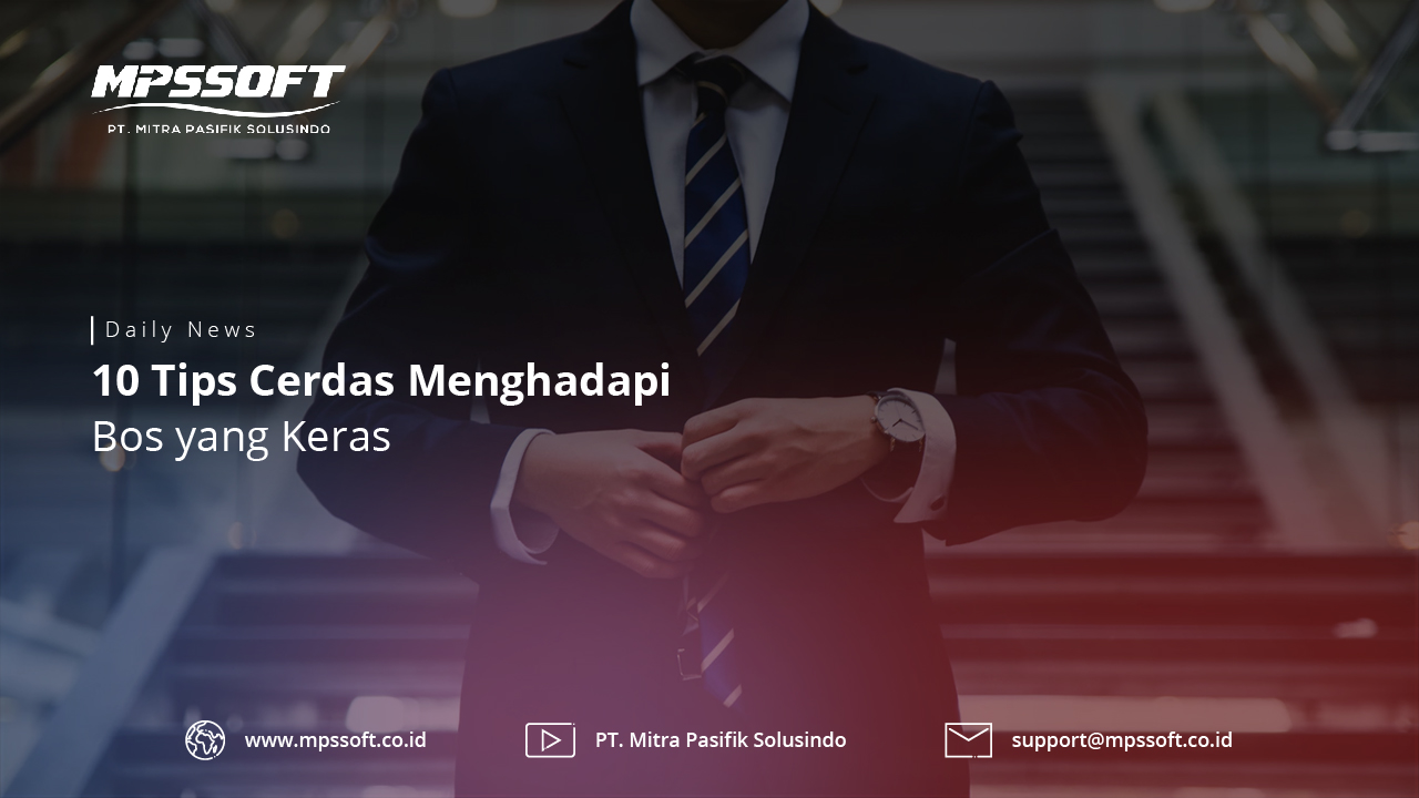 10 Tips Cerdas Menghadapi Bos Yang Keras