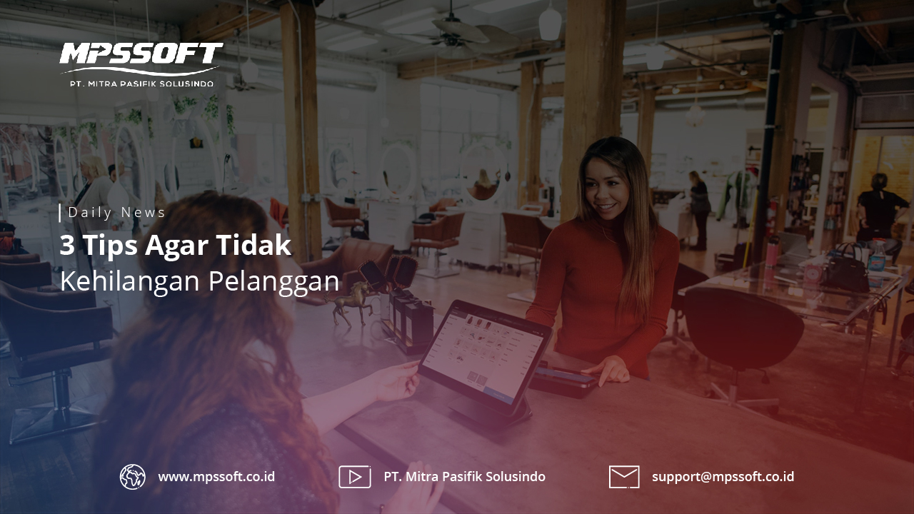 3 Tips Agar Tidak Kehilangan Pelanggan