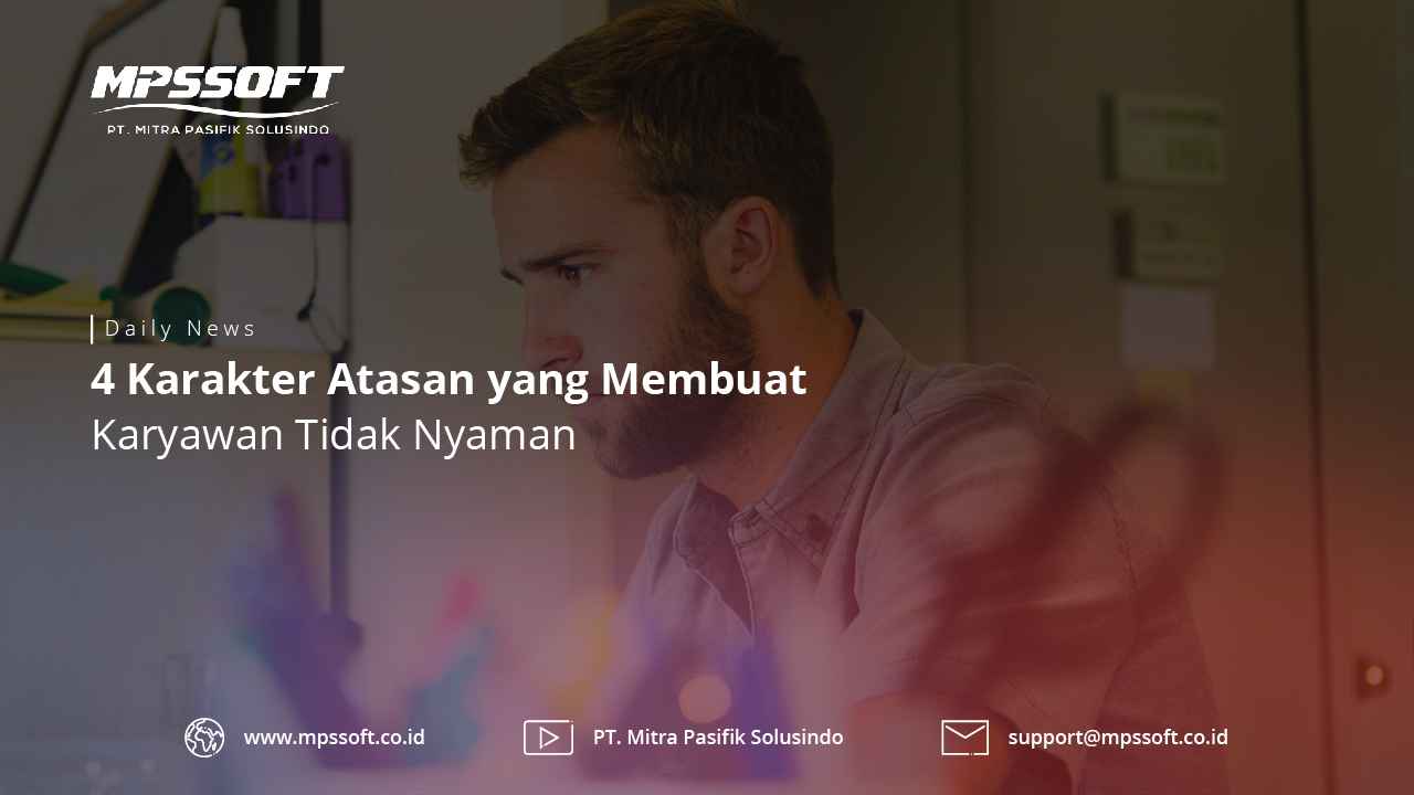 4 Karakter Atasan Yang Membuat Karyawan Tidak Nyaman