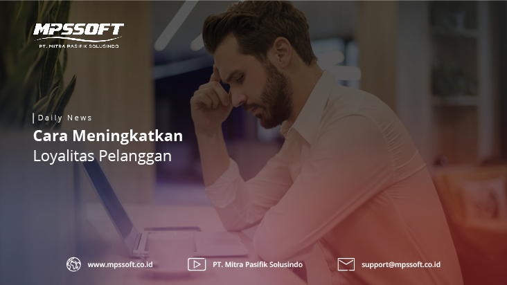 Cara Meningkatkan Loyalitas Pelanggan