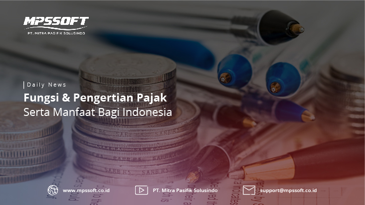 Fungsi & Pengertian Pajak Serta Manfaat Bagi Indonesia