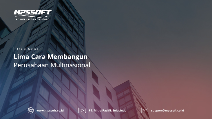 Lima Cara Membangun Perusahaan Multinasional