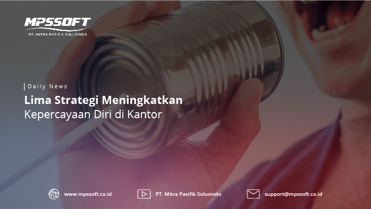 Lima Strategi Meningkatkan Kepercayaan Diri Di Kantor