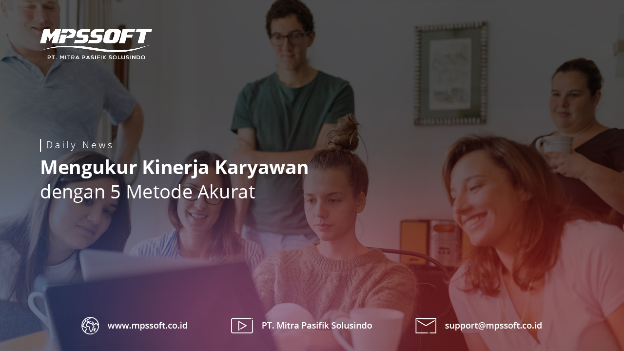 Mengukur Kinerja Karyawan Dengan 5 Metode Akurat