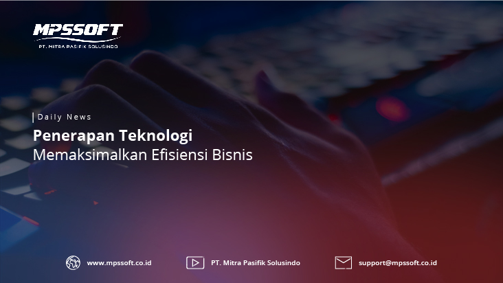 Penerapan Teknologi Memaksimalkan Efisiensi Bisnis