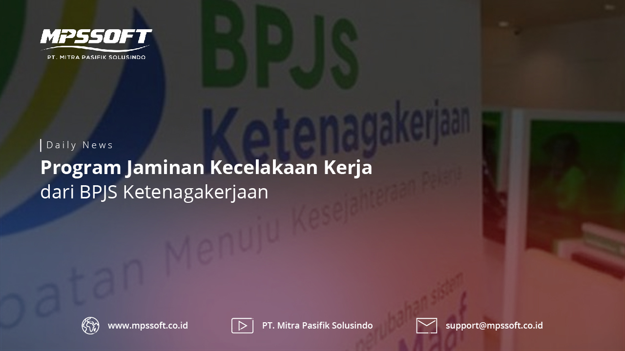 Program Jaminan Kecelakaan Kerja Dari BPJS Ketenagakerjaan