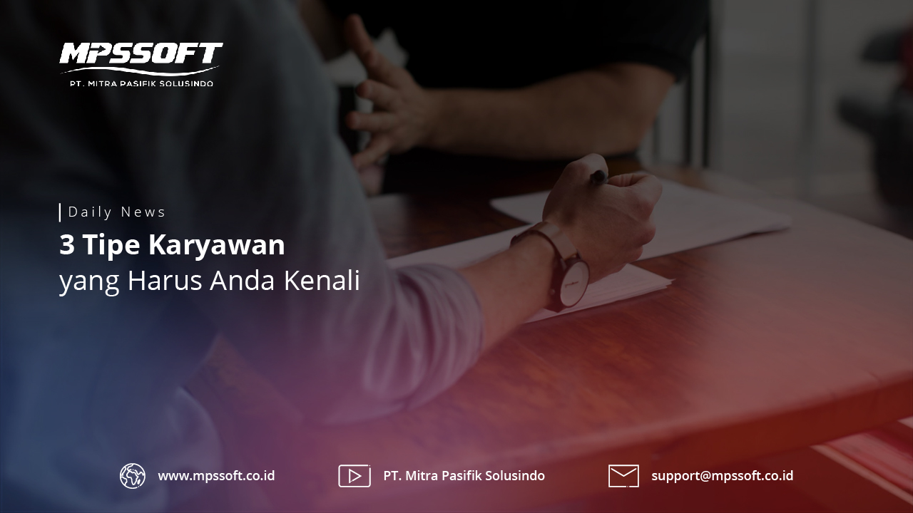 3 Tipe Karyawan Yang Harus Anda Kenali