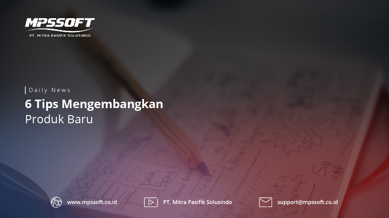 6 Tips Mengembangkan Produk Baru