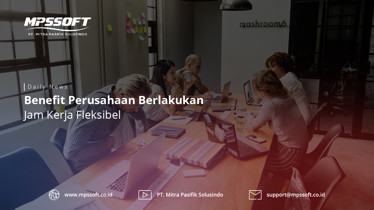 Benefit Perusahaan Berlakukan Jam Kerja Fleksibel