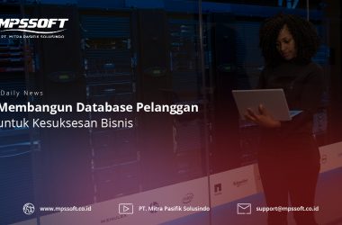 Membangun Database Pelanggan Untuk Kesuksesan Bisnis
