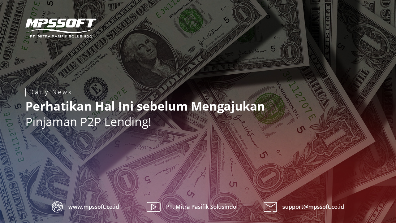 Perhatikan Hal Ini Sebelum Mengajukan Pinjaman P2P Lending!