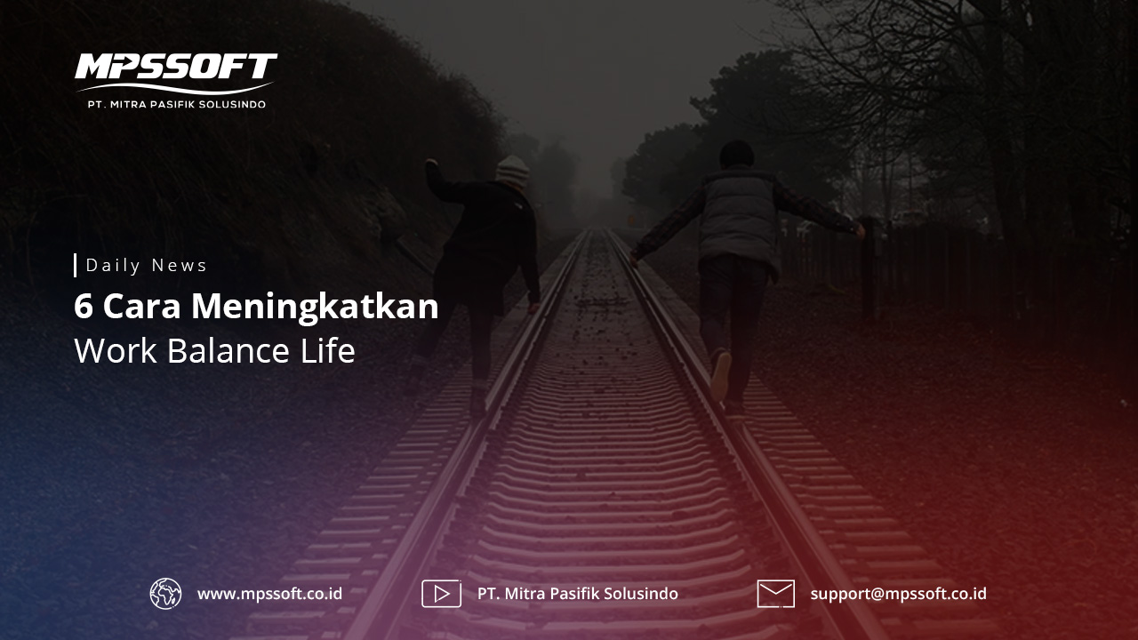 6 Cara Meningkatkan Work Balance Life