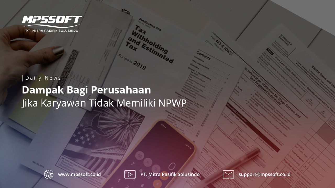 Dampak Bagi Perusahaan Jika Karyawan Tidak memiliki NPWP