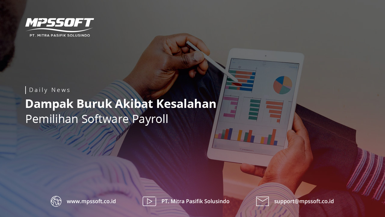 Dampak Buruk Akibat Kesalahan Pemilihan Software Payroll