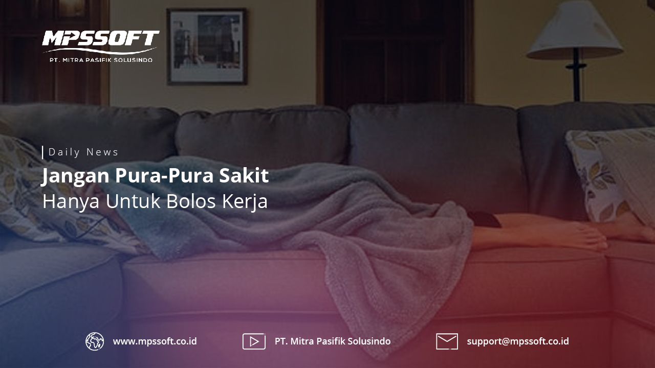 Jangan Pura-Pura Sakit Hanya Untuk Bolos Kerja