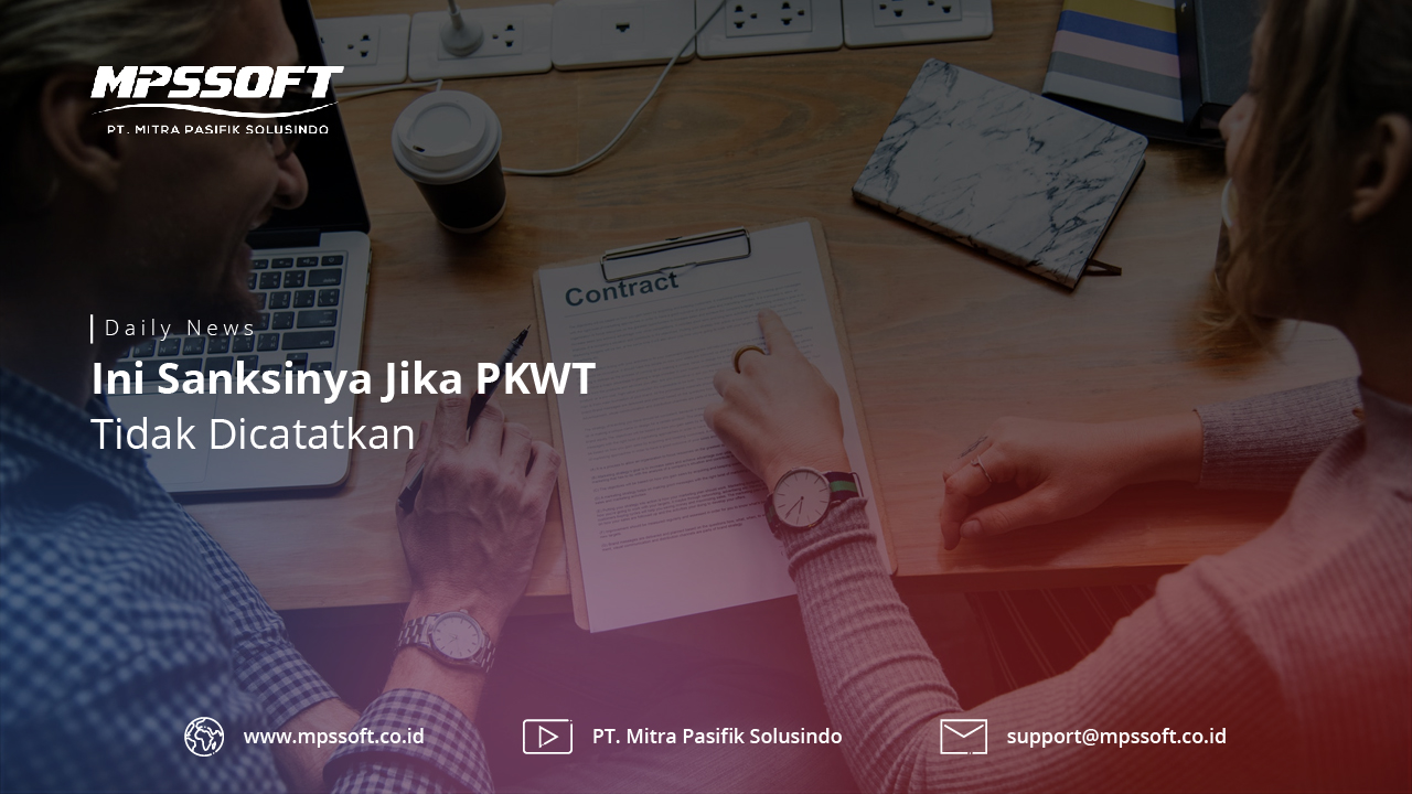Ini Sanksinya Jika PKWT Tidak Di Catatkan