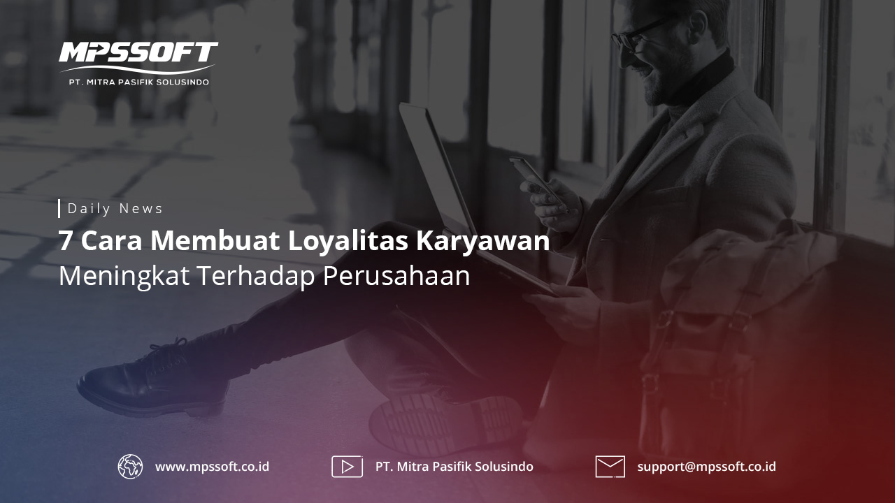 7 Cara Membuat Loyalitas Karayawan